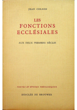 Les Fonctions Ecclesiales aux Deux Premiers Siecles