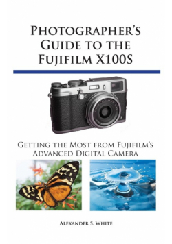 Photographer's Guide to the Fujifilm X100S