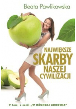 W dżungli zdrowia Tom V Największe skarby naszej cywilizacji