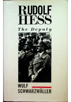 Rudolf Hess The Deputy