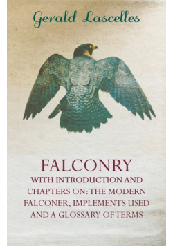Falconry - With Introduction and Chapters on