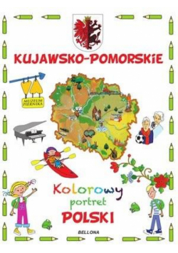 Kujawsko-Pomorskie. Kolorowy portret Polski