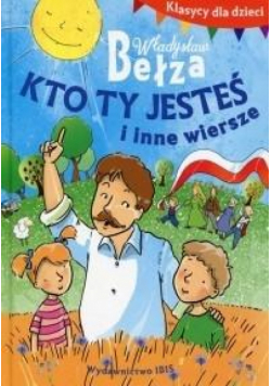 Klasycy dla dzieci. Kto ty jesteś i inne wiersze