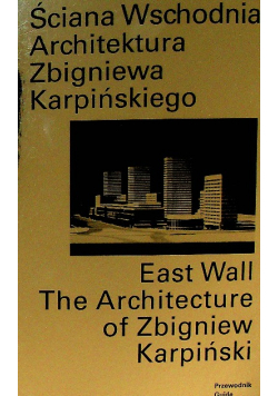 Ściana Wschodnia Architektura Zbigniewa Karpińskiego