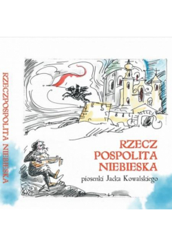 Rzeczpospolita Niebieska. Piosenki J.Kowalskiego