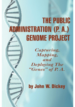 THE PUBLIC ADMINISTRATION (P. A.) GENOME PROJECT Capturing, Mapping, and Deploying the "Genes" of P. A. (PB)