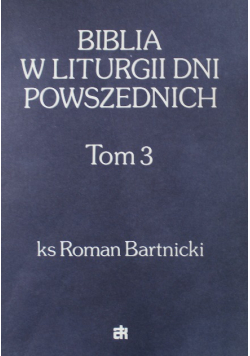 Biblia w liturgii dni powszechnych Tom 3