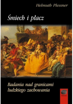 Śmiech i płacz. Badania nad granicami ludzkiego...