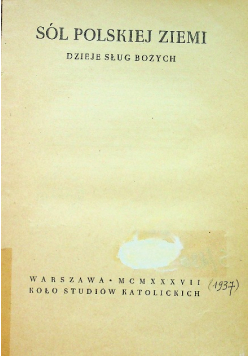 Sól Polskiej Ziemi Dzieje Sług Bożych 1937 r.