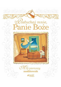 Posłuchaj mnie, Panie Boże. Mój pierwszy modlitew.