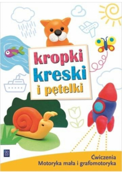 Kropki, kreski i pętelki. Ćwiczenia grafomot. WSiP