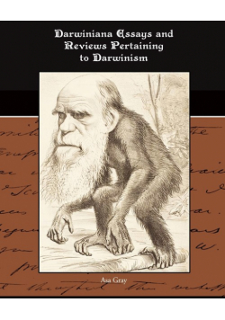 Darwiniana Essays and Reviews Pertaining to Darwinism