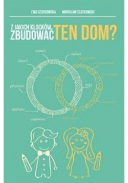 Z jakich klocków zbudować ten dom?