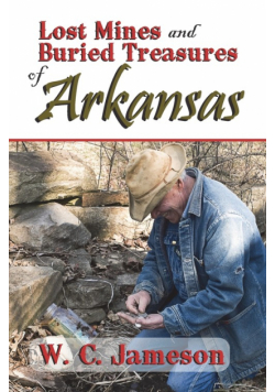 Lost Mines and Buried Treasures of Arkansas