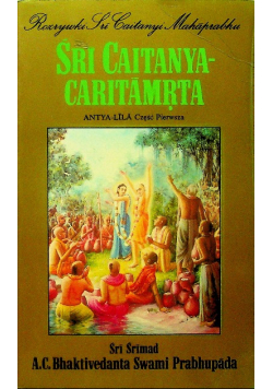 Sri Caitanya Caritamrta Antya Lila Część Pierwsza