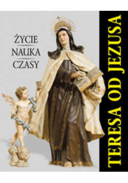 Album Teresa od Jezusa Życie nauka Czasy