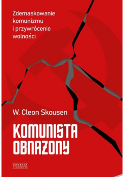 Komunista obnażony Zdemaskowanie komunizmu i przywrócenie wolności