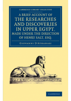 A   Brief Account of the Researches and Discoveries in Upper Egypt, Made Under the Direction of Henry Salt, Esq.