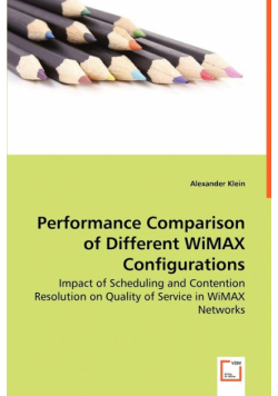 Performance Comparison of Different WiMAX Configurations - Impact of Scheduling and Contention Resolution on Quality of Service in WiMAX Networks