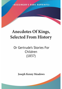 Anecdotes Of Kings, Selected From History