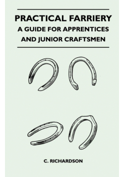 Practical Farriery - A Guide for Apprentices and Junior Craftsmen