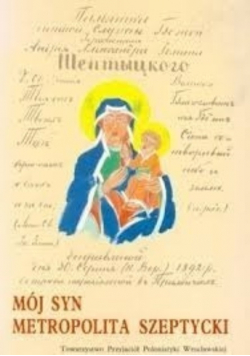 Mój syn metropolita szeptycki