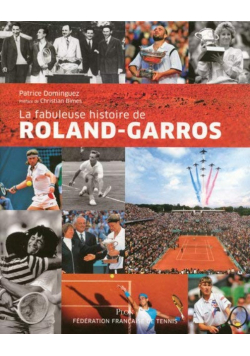 La fabuleuse histoire de Roland Garros