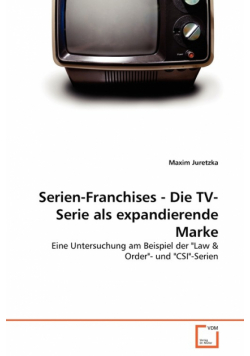 Serien-Franchises - Die TV-Serie als expandierende Marke