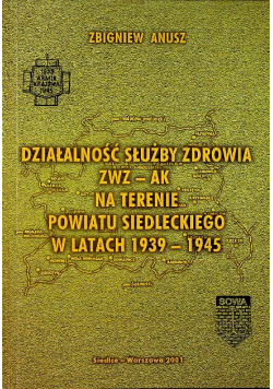 Działalność służby zdrowia ZWZ AK na terenie powiatu siedleckiego w latach 1939 1945