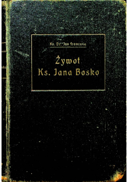Żywot wiel sługi Bożego ks Jana Bosko 1913 r