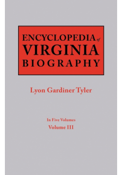 Encyclopedia of Virginia Biography. in Five Volumes. Volume III