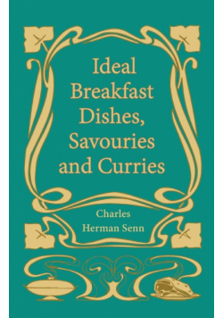 Ideal Breakfast Dishes, Savouries and Curries