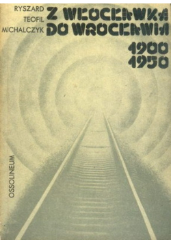 Z Włocławka do Wrocławia 1900-1950