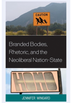 Branded Bodies, Rhetoric, and the Neoliberal Nation-State