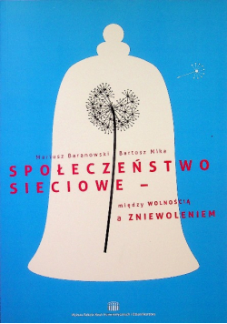 Społeczeństwo sieciowe między wolnością a zniewoleniem