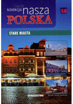 Kolekcja Nasza Polska tom 14 Stare Miasta