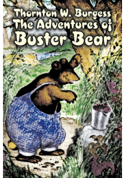 The Adventures of Buster Bear by Thornton Burgess, Fiction, Animals, Fantasy & Magic