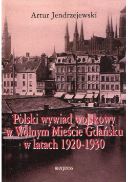 Polski wywiad wojskowy w Wolnym Mieście Gdańsku w latach 1920 - 1930