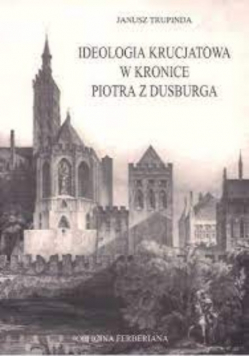 Ideologia krucjatowa w Kronice Piotra z Dusburga Autograf autora