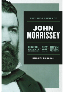 The Life and Crimes of John Morrissey