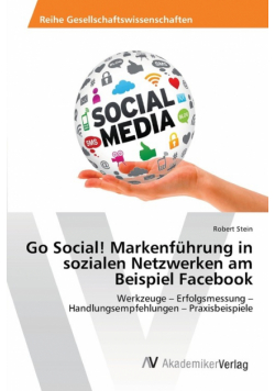 Go Social! Markenführung in sozialen Netzwerken am Beispiel Facebook