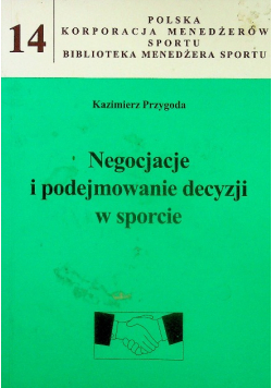 Negocjacje i podejmowanie decyzji w sporcie Autograf autora