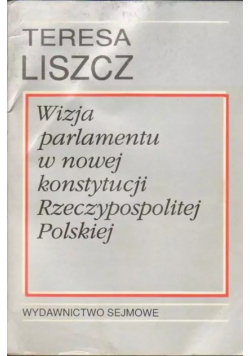 Wizja parlamentu w nowej konstytucji Rzeczypospolitej Polskiej