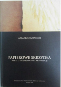 Papierowe skrzydła Rzecz o spójnej polityce aktywizacji