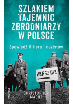 Szlakiem tajemnic zbrodniarzy w Polsce