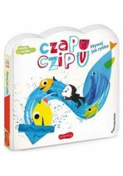 Czapu Czipu. Pływaj jak rybka