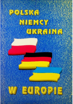 Polska Niemcy Ukraina w Europie
