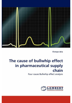 The Cause of Bullwhip Effect in Pharmaceutical Supply Chain