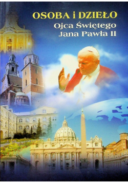 Osoba i dzieło Ojca Świętego Jana Pawła II
