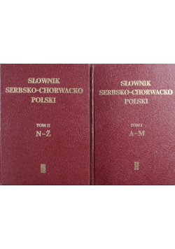 Słownik Serbsko - Chorwacko Polski Tom I i II